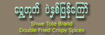 Shwe Tote Double Fried Crispy Spices